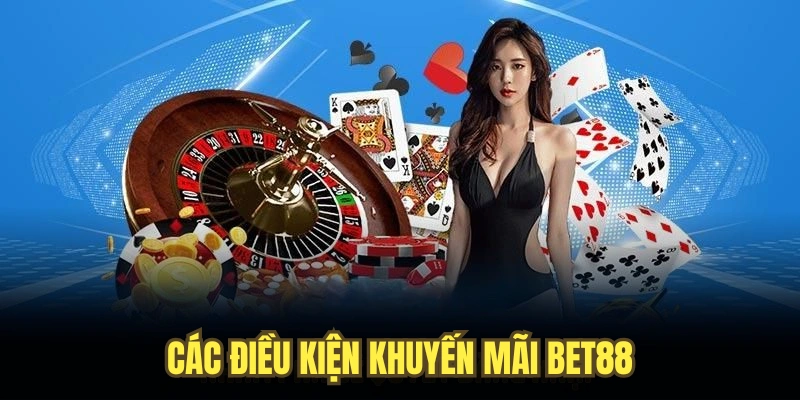 Các điều kiện khuyến mãi BET88 cần tuân thủ