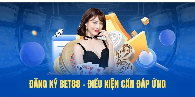 Tiêu chí thực hiện đăng ký BET88 đơn giản dành cho tân binh