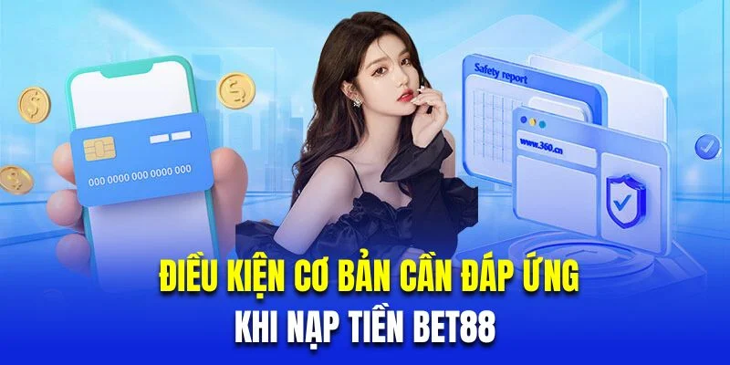 Tiêu chí cần đáp ứng để thực hiện giao dịch BET88