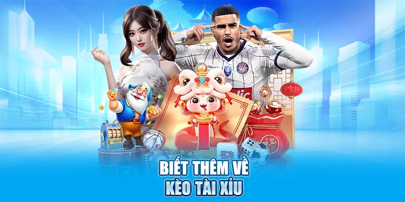 Biết thêm về kèo tài xỉu